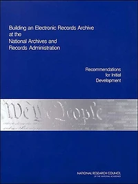 Building an Electronic Records Archive at the National Archives and Records Administration: Recommendations for Initial Development