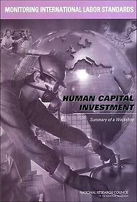 Monitoring International Labor Standards: Human Capital Investment: Summary of a Workshop