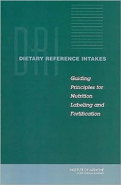 Dietary Reference Intakes: Guiding Principles for Nutrition Labeling and Fortification
