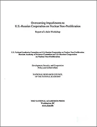 Overcoming Impediments to U.S.-Russian Cooperation on Nuclear Nonproliferation: Report of a Joint Workshop