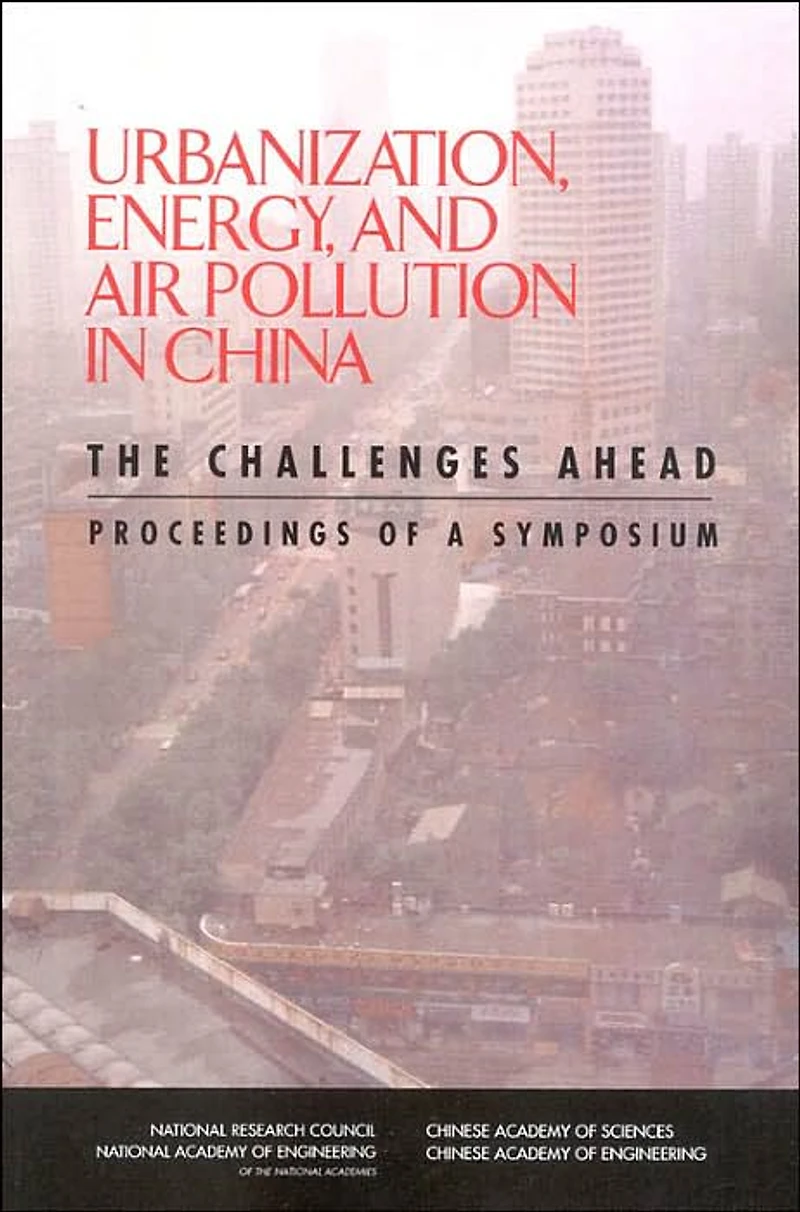 Urbanization, Energy, and Air Pollution in China: The Challenges Ahead: Proceedings of a Symposium