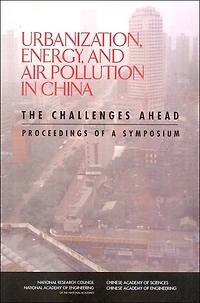 Urbanization, Energy, and Air Pollution in China: The Challenges Ahead: Proceedings of a Symposium