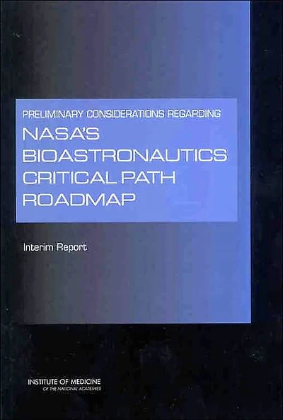 Preliminary Considerations Regarding NASA's Bioastronautics Critical Path Roadmap: Interim Report