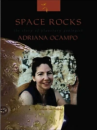 Space Rocks: The Story of Planetary Geologist Adriana Ocampo
