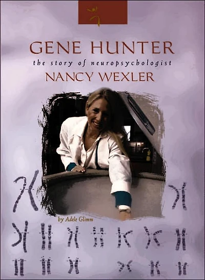 Gene Hunter: The Story of Neuropsychologist Nancy Wexler