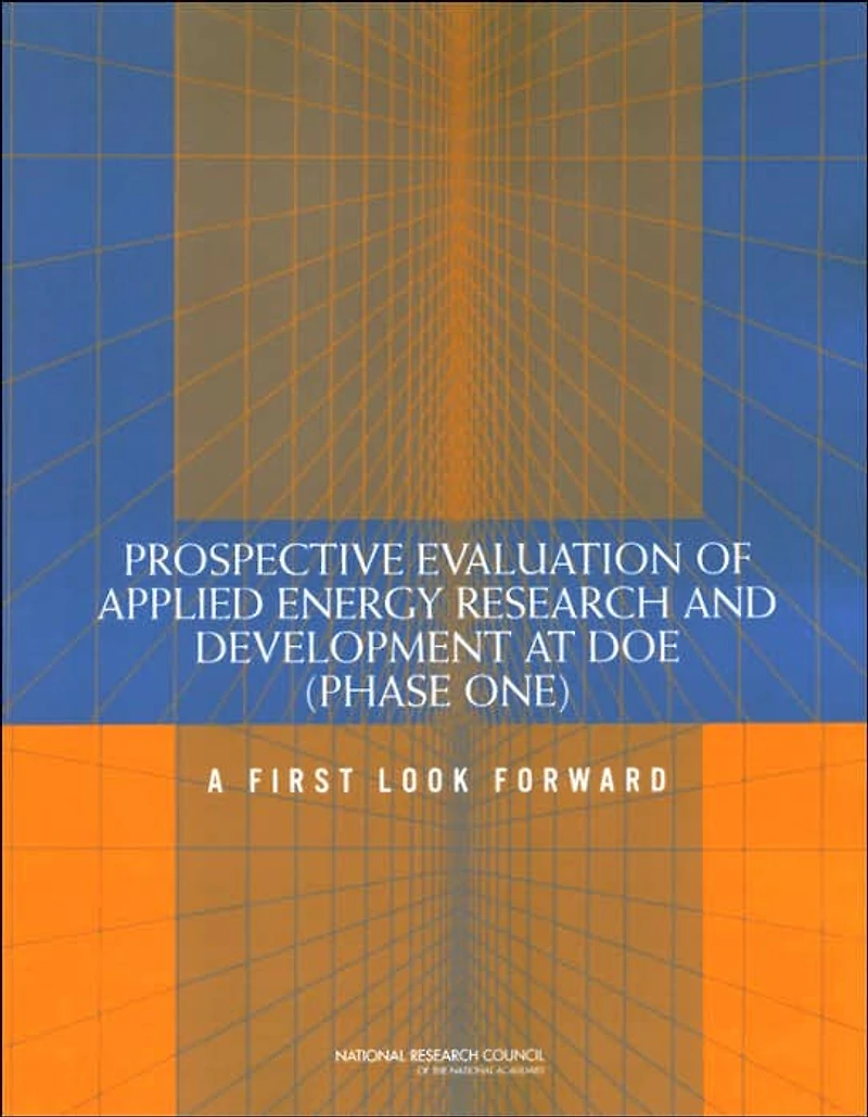 Prospective Evaluation of Applied Energy Research and Development at DOE (Phase One): A First Look Forward