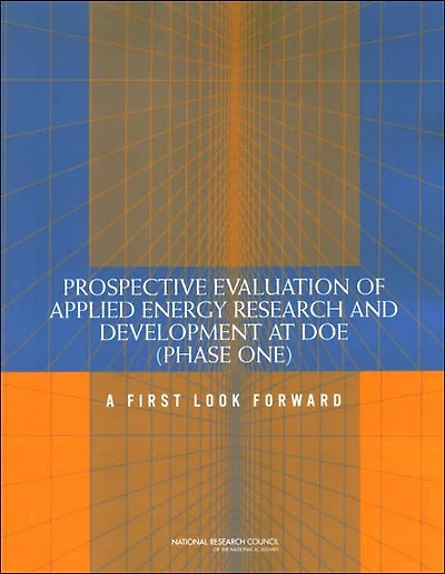 Prospective Evaluation of Applied Energy Research and Development at DOE (Phase One): A First Look Forward