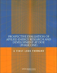 Prospective Evaluation of Applied Energy Research and Development at DOE (Phase One): A First Look Forward