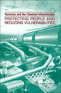 Terrorism and the Chemical Infrastructure: Protecting People and Reducing Vulnerabilities