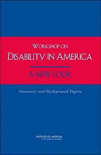 Workshop on Disability in America: A New Look: Summary and Background Papers