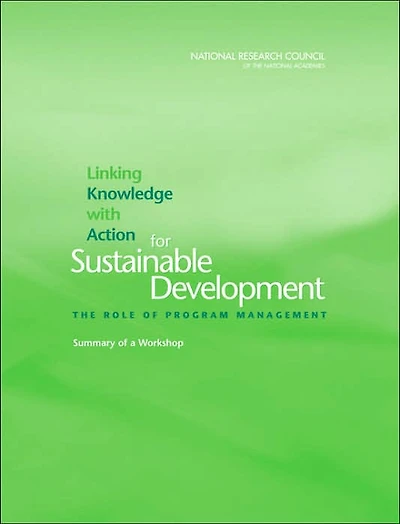 Linking Knowledge with Action for Sustainable Development: The Role of Program Management: Summary of a Workshop