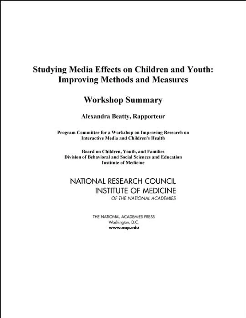 Studying Media Effects on Children and Youth: Improving Methods and Measures: Workshop Summary