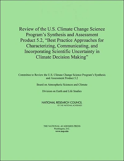 Review of the U.S. Climate Change Science Program's Synthesis and Assessment Product 5.2, "Best Practice Approaches for Characterizing, Communicating, and Incorporating Scientific Uncertainty in Climate Decision Making"