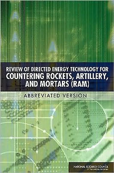 Review of Directed Energy Technology for Countering Rockets, Artillery, and Mortars (RAM): Abbreviated Version