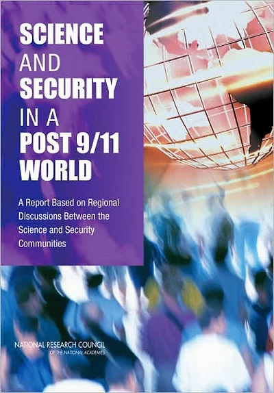 Science and Security in a Post 9/11 World: A Report Based on Regional Discussions Between the Science and Security Communities