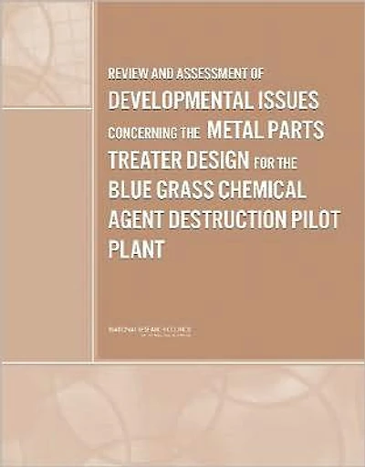Review and Assessment of Developmental Issues Concerning the Metal Parts Treater Design for the Blue Grass Chemical Agent Destruction Pilot Plant