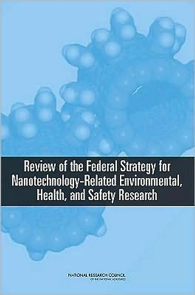Review of the Federal Strategy for Nanotechnology-Related Environmental, Health, and Safety Research