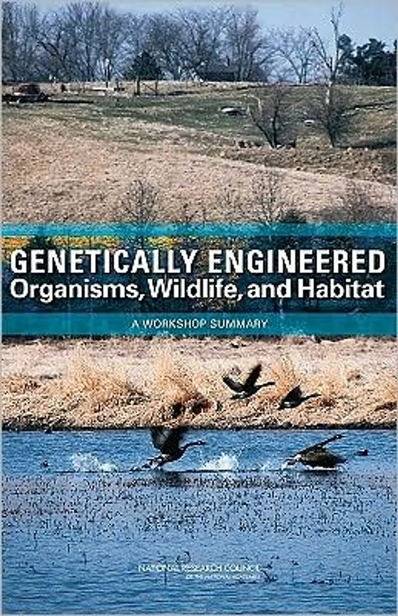 Genetically Engineered Organisms, Wildlife, and Habitat: A Workshop Summary