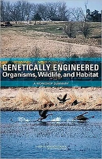 Genetically Engineered Organisms, Wildlife, and Habitat: A Workshop Summary