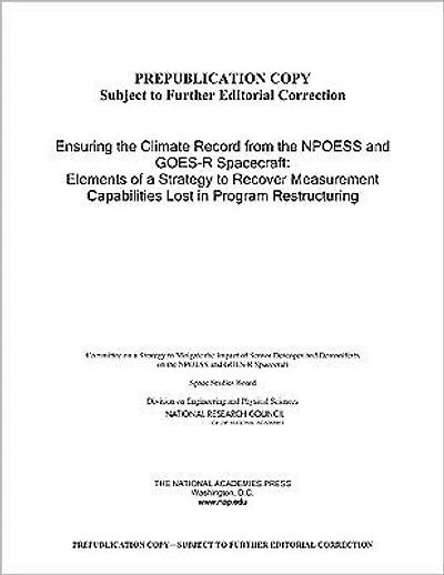 Ensuring the Climate Record from the NPOESS and GOES-R Spacecraft: Elements of a Strategy to Recover Measurement Capabilities Lost in Program Restructuring