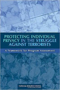 Protecting Individual Privacy in the Struggle Against Terrorists: A Framework for Program Assessment