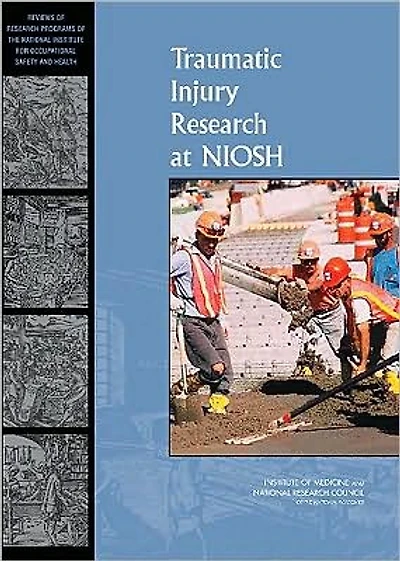Traumatic Injury Research at NIOSH: Reviews of Research Programs of the National Institute for Occupational Safety and Health