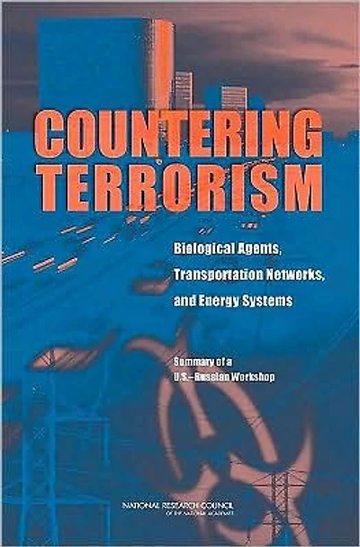 Countering Terrorism: Biological Agents, Transportation Networks, and Energy Systems: Summary of a U.S.-Russian Workshop