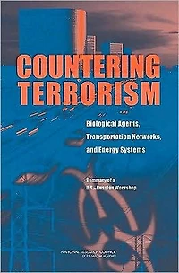 Countering Terrorism: Biological Agents, Transportation Networks, and Energy Systems: Summary of a U.S.-Russian Workshop