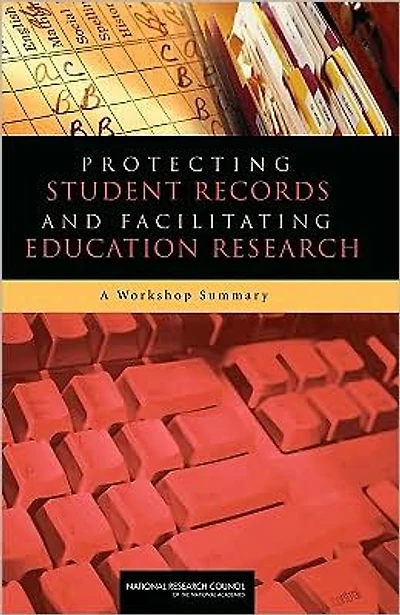 Protecting Student Records and Facilitating Education Research: A Workshop Summary