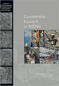 Construction Research at NIOSH: Reviews of Research Programs of the National Institute for Occupational Safety and Health