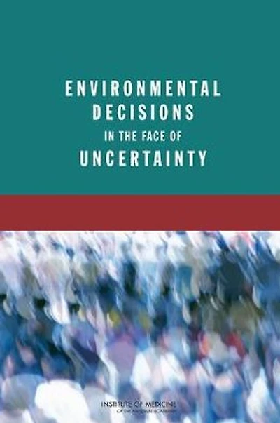 Environmental Decisions in the Face of Uncertainty