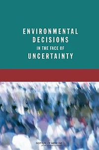 Environmental Decisions in the Face of Uncertainty