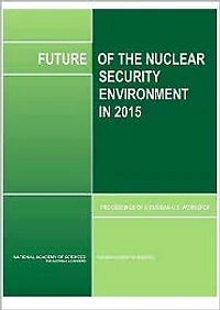 Future of the Nuclear Security Environment in 2015: Proceedings of a Russian-U.S. Workshop