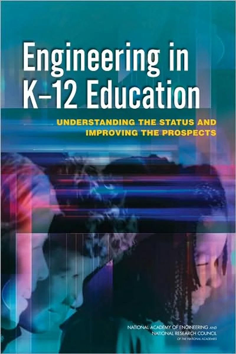 Engineering in K-12 Education: Understanding the Status and Improving the Prospects