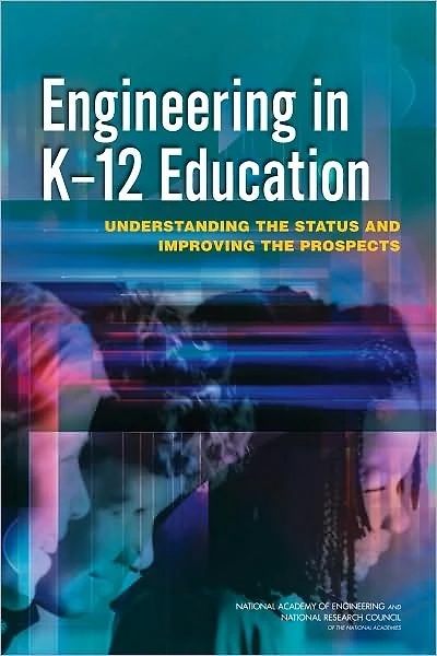 Engineering in K-12 Education: Understanding the Status and Improving the Prospects