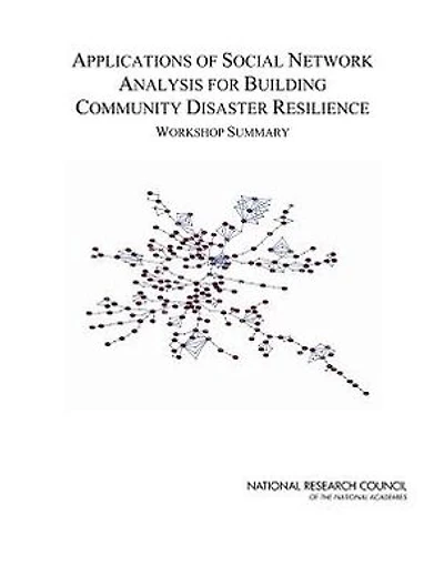 Applications of Social Network Analysis for Building Community Disaster Resilience: Workshop Summary