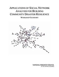 Applications of Social Network Analysis for Building Community Disaster Resilience: Workshop Summary