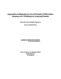Approaches to Reducing the Use of Forced or Child Labor: Summary of a Workshop on Assessing Practice