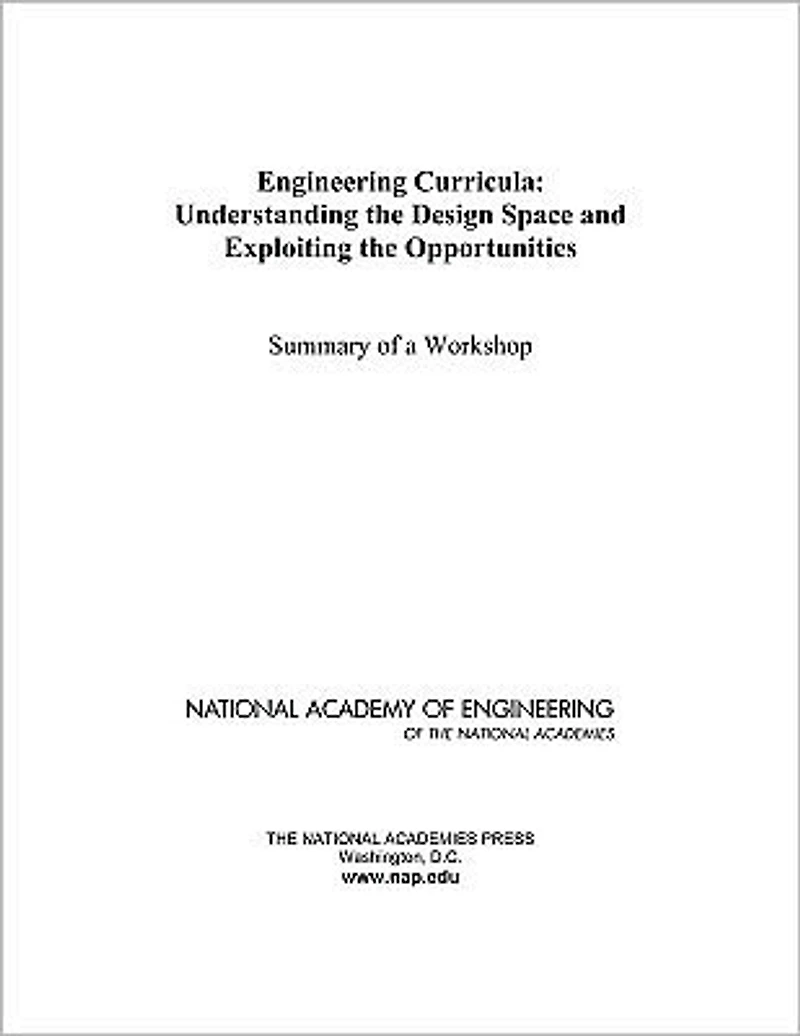 Engineering Curricula: Understanding the Design Space and Exploiting the Opportunities: Summary of a Workshop