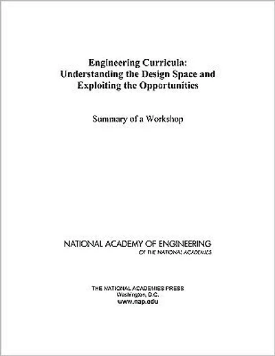 Engineering Curricula: Understanding the Design Space and Exploiting the Opportunities: Summary of a Workshop