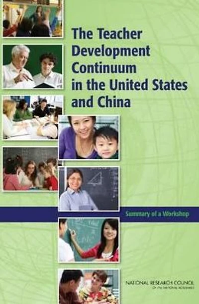The Teacher Development Continuum in the United States and China: Summary of a Workshop