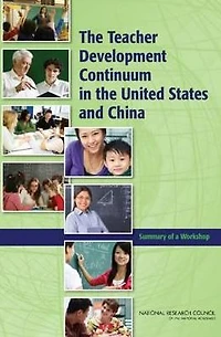 The Teacher Development Continuum in the United States and China: Summary of a Workshop