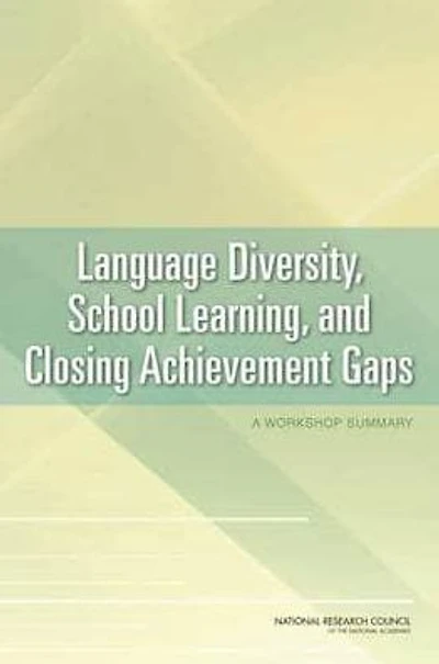 Language Diversity, School Learning, and Closing Achievement Gaps: A Workshop Summary