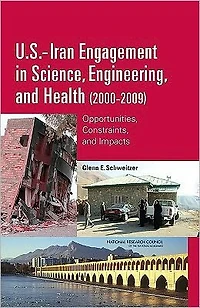 U.S.-Iran Engagement in Science, Engineering, and Health (2000-2009):: Opportunities, Constraints, and Impacts