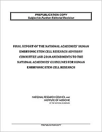 Final Report of the National Academies' Human Embryonic Stem Cell Research Advisory Committee and 2010 Amendments to the National Academies' Guidelines for Human Embryonic Stem Cell Research