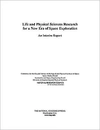 Life and Physical Sciences Research for a New Era of Space Exploration: An Interim Report