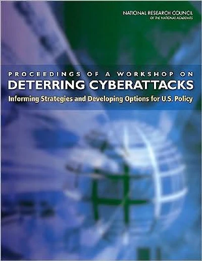 Proceedings of a Workshop on Deterring Cyberattacks: Informing Strategies and Developing Options for U.S. Policy