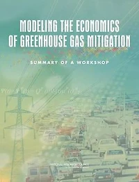Modeling the Economics of Greenhouse Gas Mitigation: Summary of a Workshop
