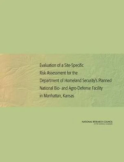 Evaluation of a Site-Specific Risk Assessment for the Department of Homeland Security's Planned National Bio- and Agro-Defense Facility in Manhattan, Kansas