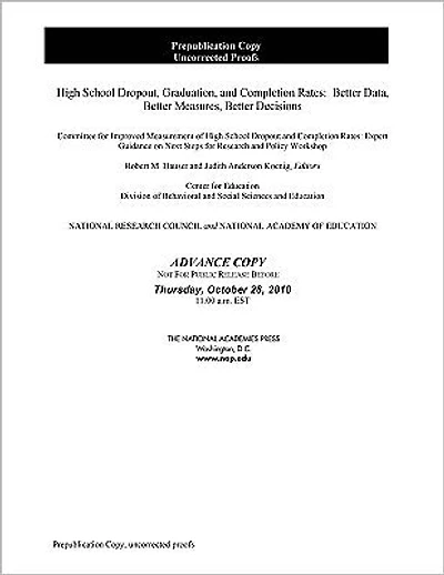 High School Dropout, Graduation, and Completion Rates: Better Data, Better Measures, Better Decisions